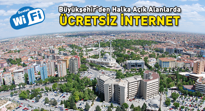 Büyükşehir`den Halka Açık Alanlarda Ücretsiz İnternet