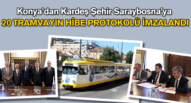 Konya`dan Kardeş Şehir Saraybosna`ya 20 Tramvay