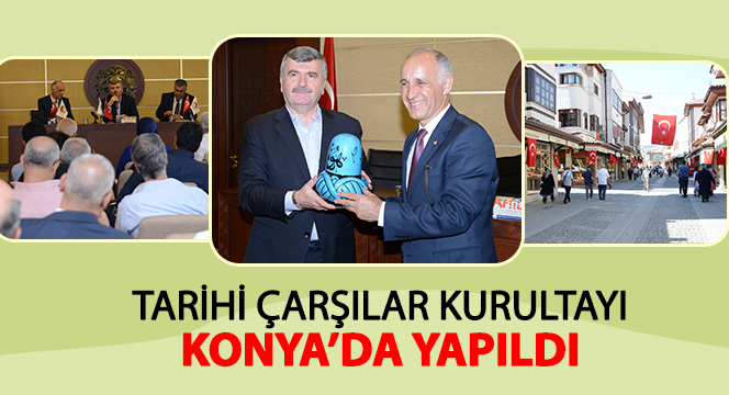 Tarihi Çarşılar Kurultayı Konya`da Yapıldı