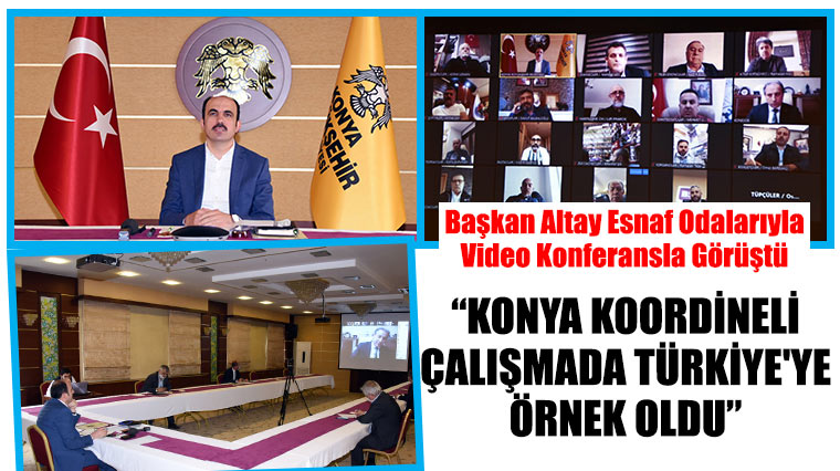 Başkan Altay Esnaf Odalarıyla Video Konferansla Görüştü