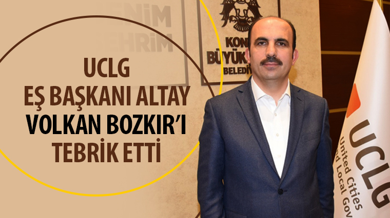 UCLG Eş Başkanı Altay Volkan Bozkır’ı Tebrik Etti