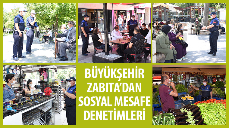 Büyükşehir Zabıta’dan Sosyal Mesafe Denetimleri