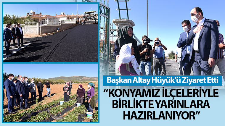 Başkan Altay Hüyük’ü Ziyaret Etti