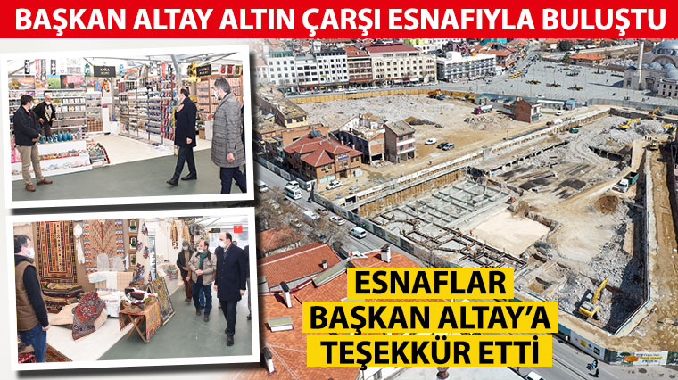 Başkan Altay Altın Çarşı Esnafıyla Buluştu