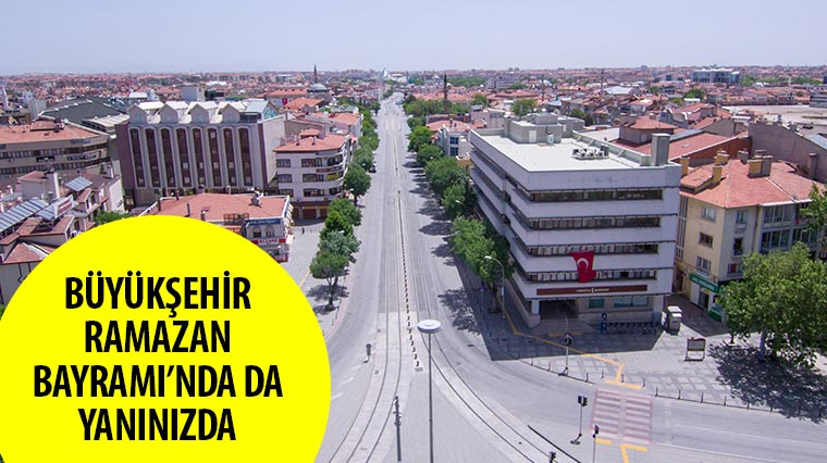Büyükşehir Ramazan Bayramı’nda da Yanınızda