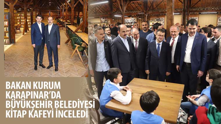 Bakan Kurum Karapınar’da Büyükşehir Belediyesi Kitap Kafeyi İnceledi