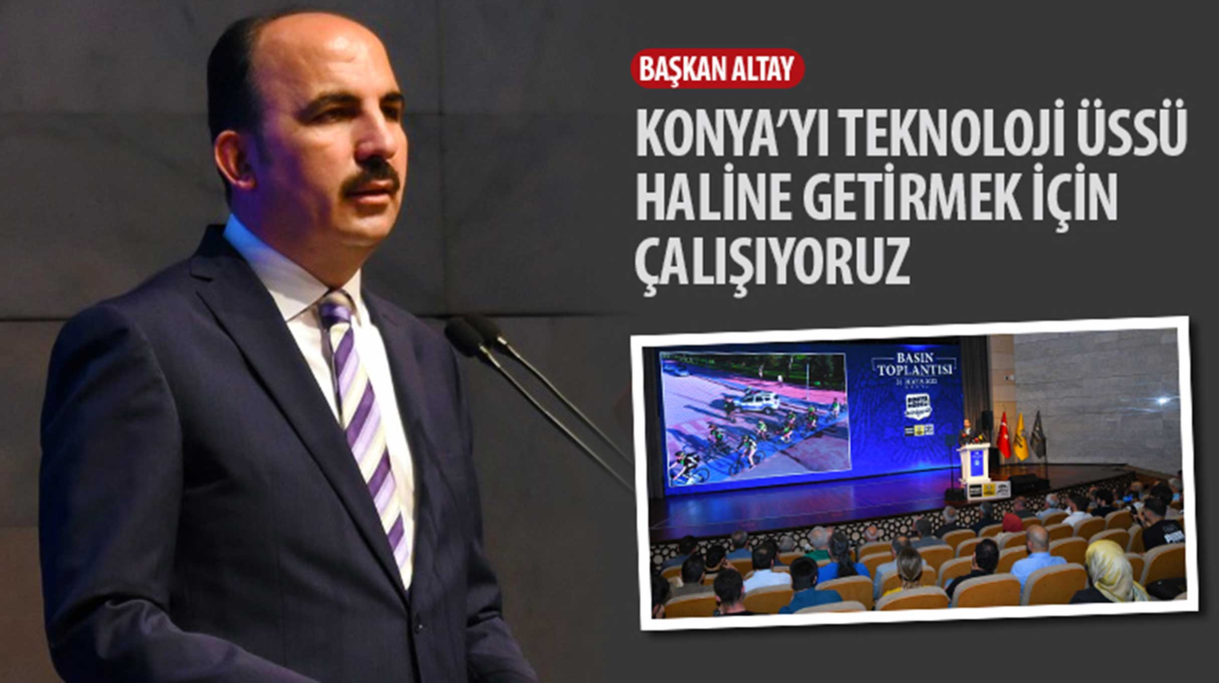 Başkan Altay: “Konya’yı Teknoloji Üssü Haline Getirmek İçin Çalışıyoruz.”