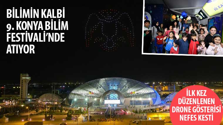 Bilimin Kalbi 9. Konya Bilim Festivali’nde Atıyor