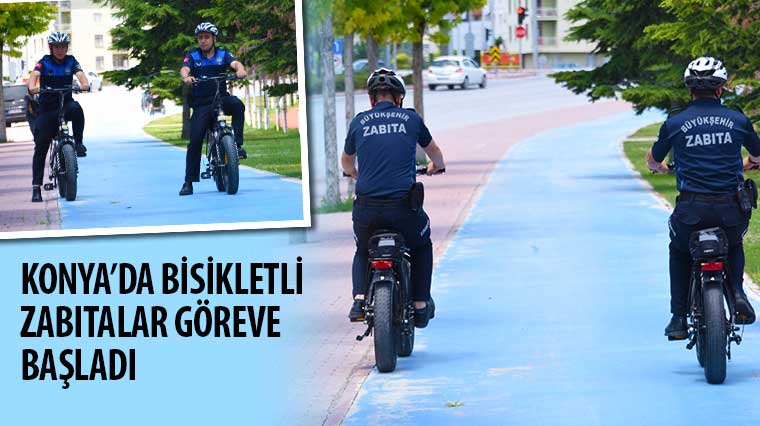 Konya’da Bisikletli Zabıtalar Göreve Başladı