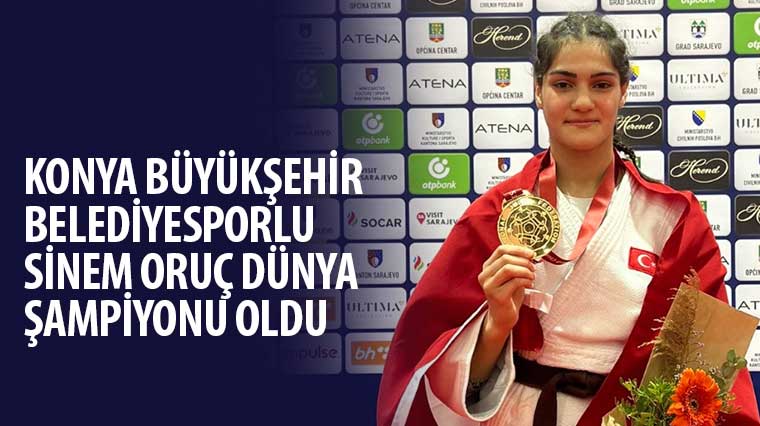 Konya Büyükşehir Belediyesporlu Sinem Oruç Dünya Şampiyonu Oldu