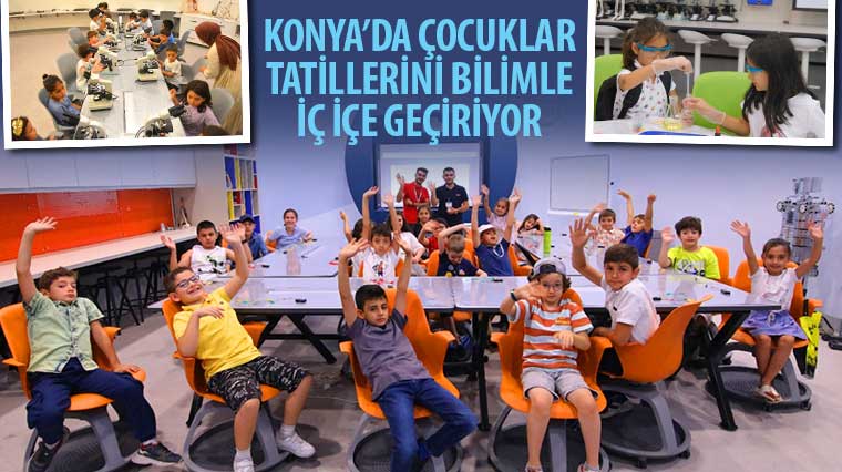 Konya\'da Çocuklar Tatillerini Bilimle İç İçe Geçiriyor