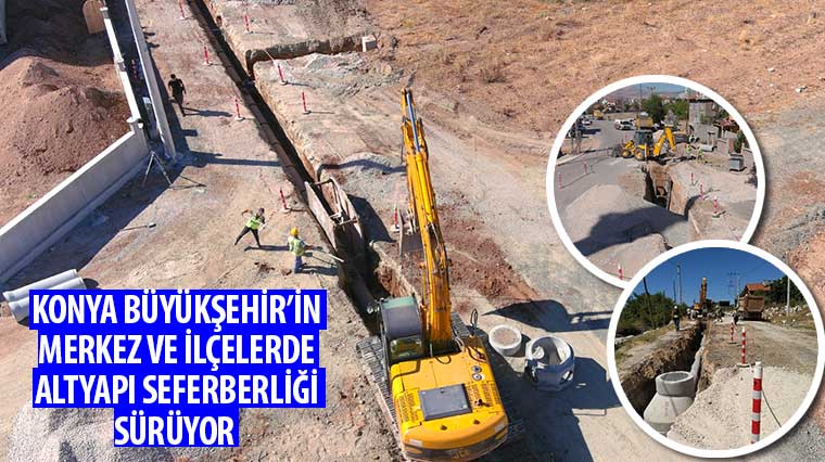 Konya Büyükşehir’in Merkez ve İlçelerde Altyapı Seferberliği Sürüyor