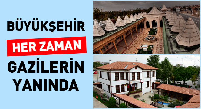 Büyükşehir Her Zaman Gazilerin Yanında